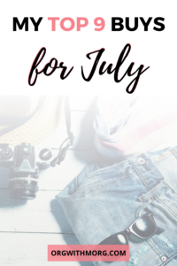 My Top 9 Buys for July- Org with Morg